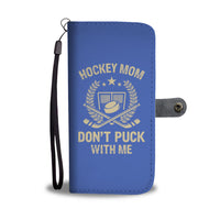 Hockey Mom "Don't Puck With Me" Phone Wallet Case