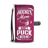 Hockey Mom "Don't Puck With Me" Phone Wallet Case