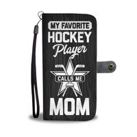 "My Favorite Hockey Player Calls Me Mom" Phone Wallet Case