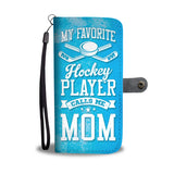 "My Favorite Hockey Player Calls Me Mom" Phone Wallet Case