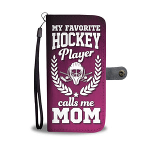 "My Favorite Hockey Player Calls Me Mom" Phone Wallet Case