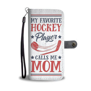 "My Favorite Hockey Player Calls Me Mom" Phone Wallet Case