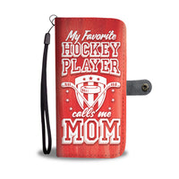 "My Favorite Hockey Player Calls Me Mom" Phone Wallet Case