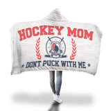 Hockey Mom "Don't Puck With Me" Hooded Blanket
