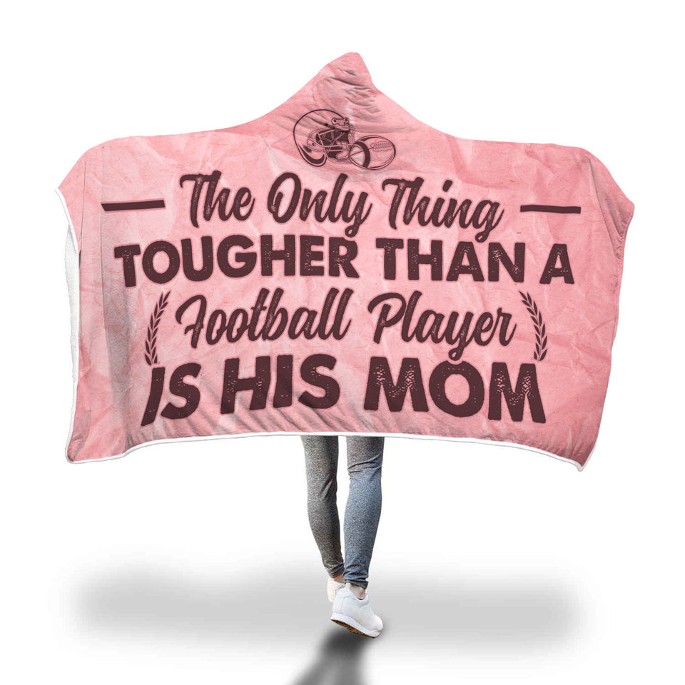 Football Mom "The Only Thing Tougher Than a Football Player is his Mom" Hooded Blanket